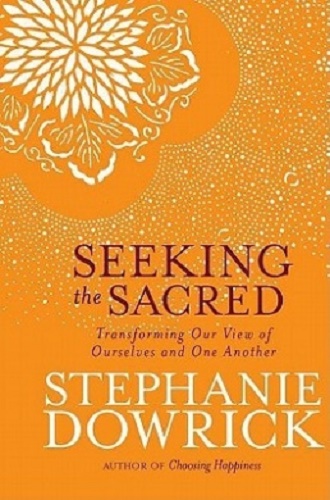 Seeking the Sacred Transforming Our View of Ourselves and One Another